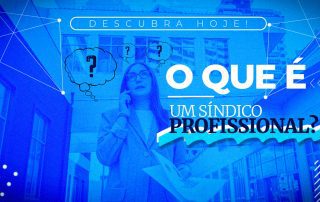 O que é um Síndico profissional? Saiba qual é a sua função!