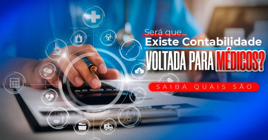 Existe Contabilidade voltada para Médicos? Descubra hoje!