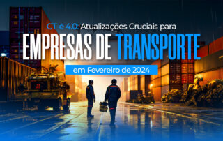 CT-e 4.0: Atualizações Cruciais para Empresas de Transporte em Fevereiro - Alves e Ribeiro Contabilidade