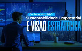 Conhecendo o BPO - Sustentabilidade Empresarial e Visão Estratégica - Alves e Ribeiro Blog