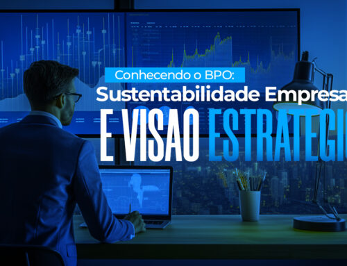 Conhecendo o BPO: Sustentabilidade Empresarial e Visão Estratégica